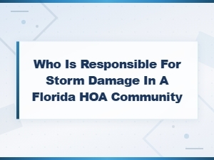 Who Is Responsible for Storm Damage in a Florida Hoa Community?